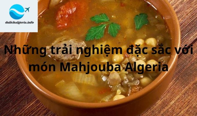 Những trải nghiệm đặc sắc với món Mahjouba Algeria