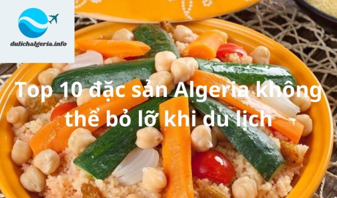 Top 10 đặc sản Algeria không thể bỏ lỡ khi du lịch