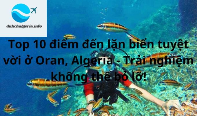 Top 10 điểm đến lặn biển tuyệt vời ở Oran, Algeria – Trải nghiệm không thể bỏ lỡ!